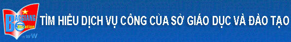Danh mục TTHC áp dụng dịch vụ công mức độ 3, 4 của Sở GD&ĐT tỉnh Bắc Giang